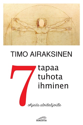 7 tapaa tuhota ihminen - Ohjeita aloittelijoille Airaksinen, Timo;