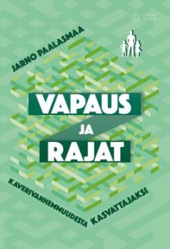Vapaus ja rajat Kaverivanhemmuudesta kasvattajaksi Paalasmaa, Jarno