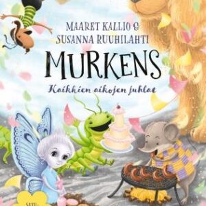 Murkens: Kaikkien aikojen juhlat. Kallio, Maaret; Ruuhilahti, Susanna; Savtchenko, Julia