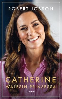 Catherine - Walesin prinsessa. Jobson, Robert