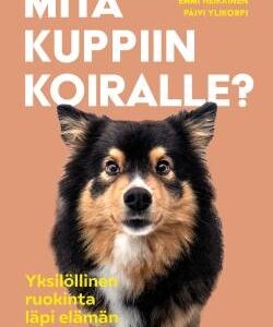 Mitä kuppiin koiralle? - Yksilöllinen ruokinta läpi elämän