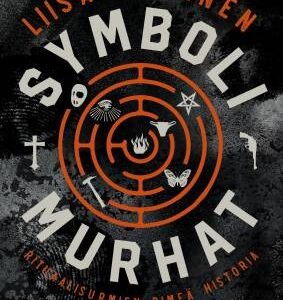 Symbolimurhat - Rituaalisurmien pimeä historia. Väisänen, Liisa