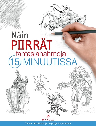 Näin piirrät fantasiahahmoja 15 minuutissa. Foster, Walter T.