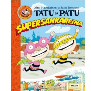 Tatu ja Patu supersankareina. Havukainen, Aino; Toivonen, Sami
