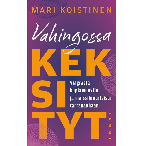 Vahingossa keksityt - Viagrasta kuplamuoviin ja maissihiutaleista tarranauhaan. Koistinen, Mari