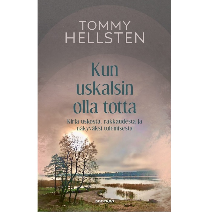 Kun uskalsin olla totta, Hellsten, Tommy
