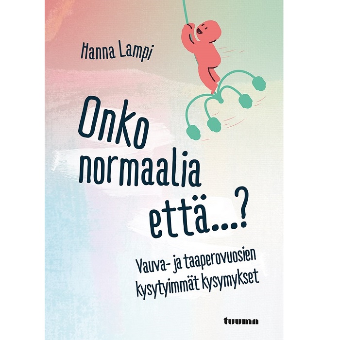 Onko normaalia että...? Vauva- ja taaperovuosien kysytyimmät kysymykset