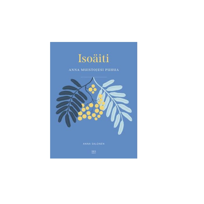 Isoäiti - Anna muistojesi puhua. Salonen, Anna