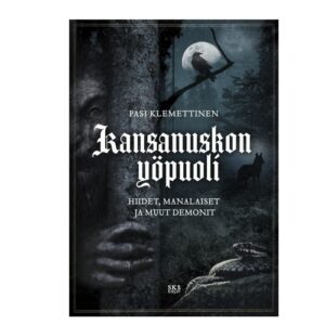 Kansanuskon yöpuoli Hiidet, manalaiset ja muut demonit. Klemettinen, Pasi