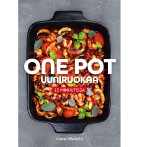 One pot uuniruokaa 15 minuutissa. Sillanpää, Kaisa