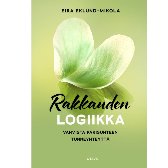 Rakkauden logiikka - Vahvista parisuhteen tunneyhteyttä. Eklund-Mikola, Eira