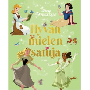 Disney. Prinsessat. Hyvän mielen satuja