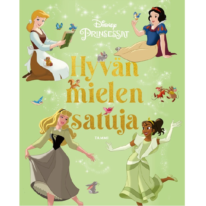 Disney. Prinsessat. Hyvän mielen satuja