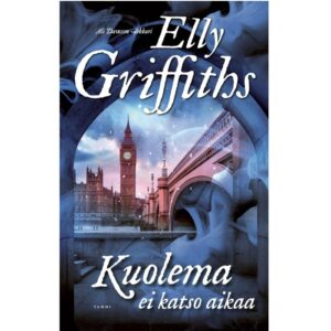 Kuolema ei katso aikaa. Griffiths, Elly
