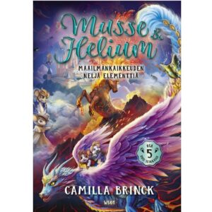 Musse ja Helium Uusi seikkailu 5: Maailmankaikkeuden neljä elementtiä. Brinck, Camilla