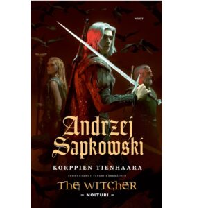 Korppien tienhaara The Witcher – Noituri 9. Sapkowski, Andrzej
