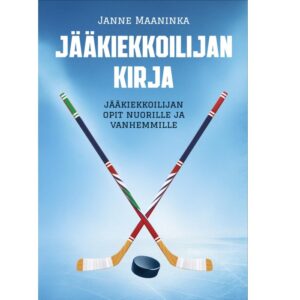 Jääkiekkoilijan kirja - Jääkiekkoilijan opit nuorille ja vanhemmille
