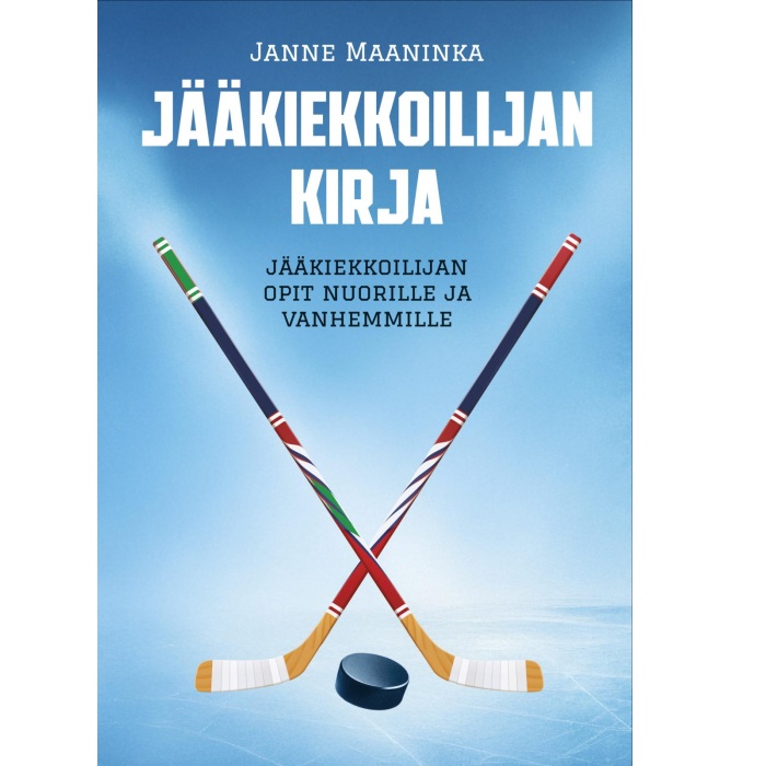 Jääkiekkoilijan kirja - Jääkiekkoilijan opit nuorille ja vanhemmille
