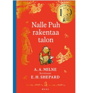 Nalle Puh rakentaa talon. 100-vuotisjuhlakirja. Milne, A. A.