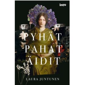 Pyhät pahat äidit. Juntunen, Laura