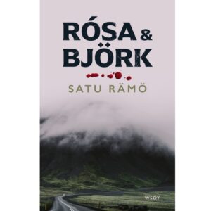 Rósa & Björk (pehmeäkantinen kirja). Rämö, Satu