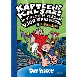 Kapteeni Kalsari ja Violetin Vessan väen vinha vahinko (nelivärinen). Pilkey, Dav