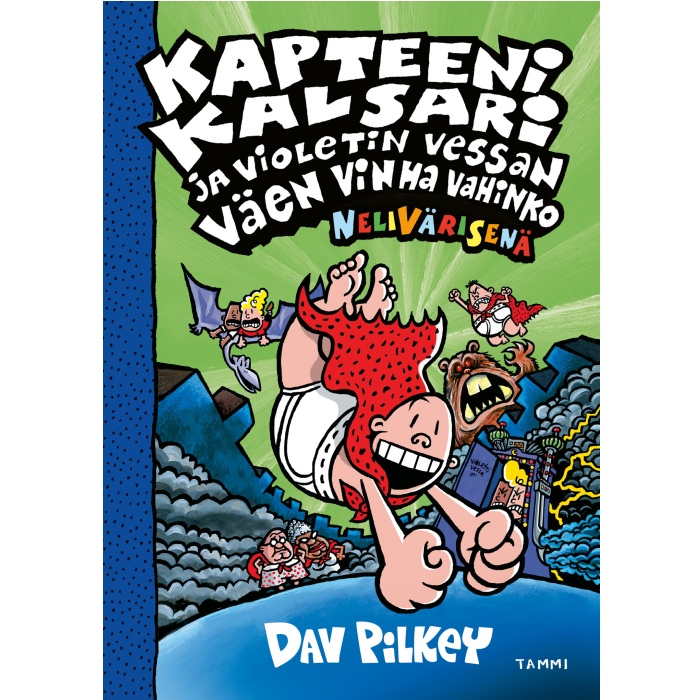 Kapteeni Kalsari ja Violetin Vessan väen vinha vahinko (nelivärinen). Pilkey, Dav