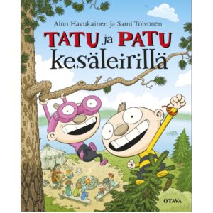 Tatu ja Patu kesäleirillä. Havukainen, Aino; Toivonen, Sami