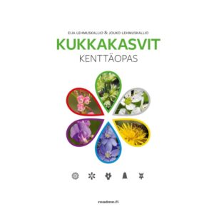 Kukkakasvit - Kenttäopas Lehmuskallio, Eija; Lehmuskallio, Jouko