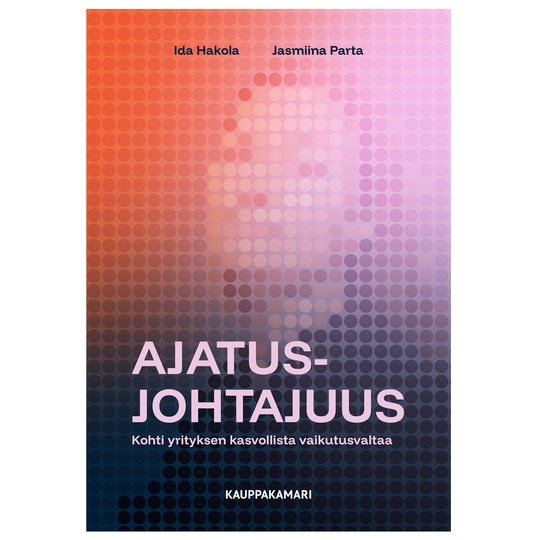 Ajatusjohtajuus Hakola, Ida; Parta, Jasmiina