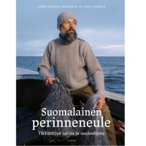 Suomalainen perinneneule Tikkuröijyn tarina ja neuleohjeita Haapala, Anne-Maria; Sipola, Auli
