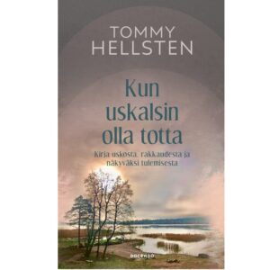 Kun uskalsin olla totta Hellsten, Tommy