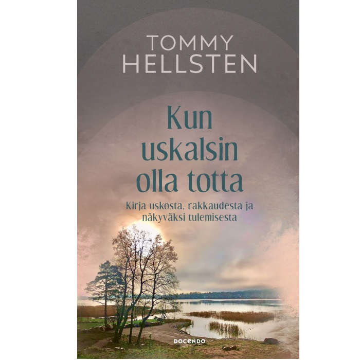 Kun uskalsin olla totta Hellsten, Tommy