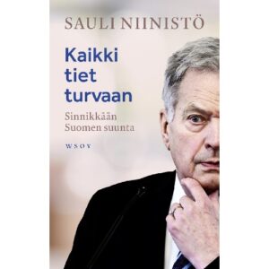Kaikki tiet turvaan, Sinnikkään Suomen suunta, Niinistö, Sauli