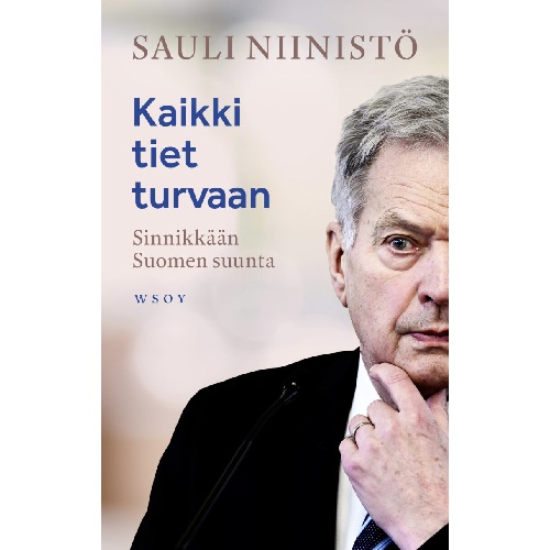 Kaikki tiet turvaan, Sinnikkään Suomen suunta, Niinistö, Sauli