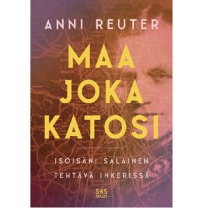 Maa joka katosi — Isoisäni salainen tehtävä Inkerissä
