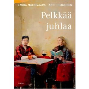 Pelkkää juhlaa, Heikkinen, Antti, Malmivaara, Laura